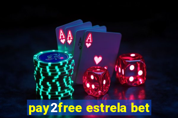 pay2free estrela bet